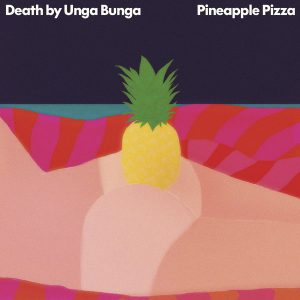 death-by-unga-bunga-pineapple-pizza